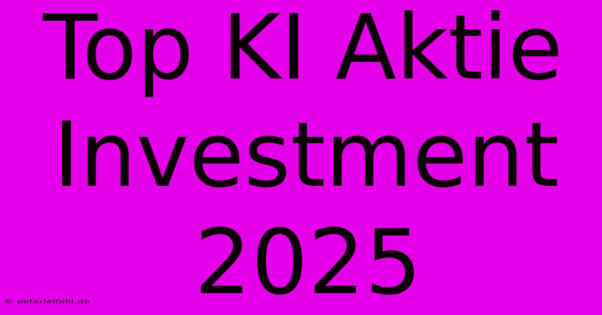 Top KI Aktie Investment 2025