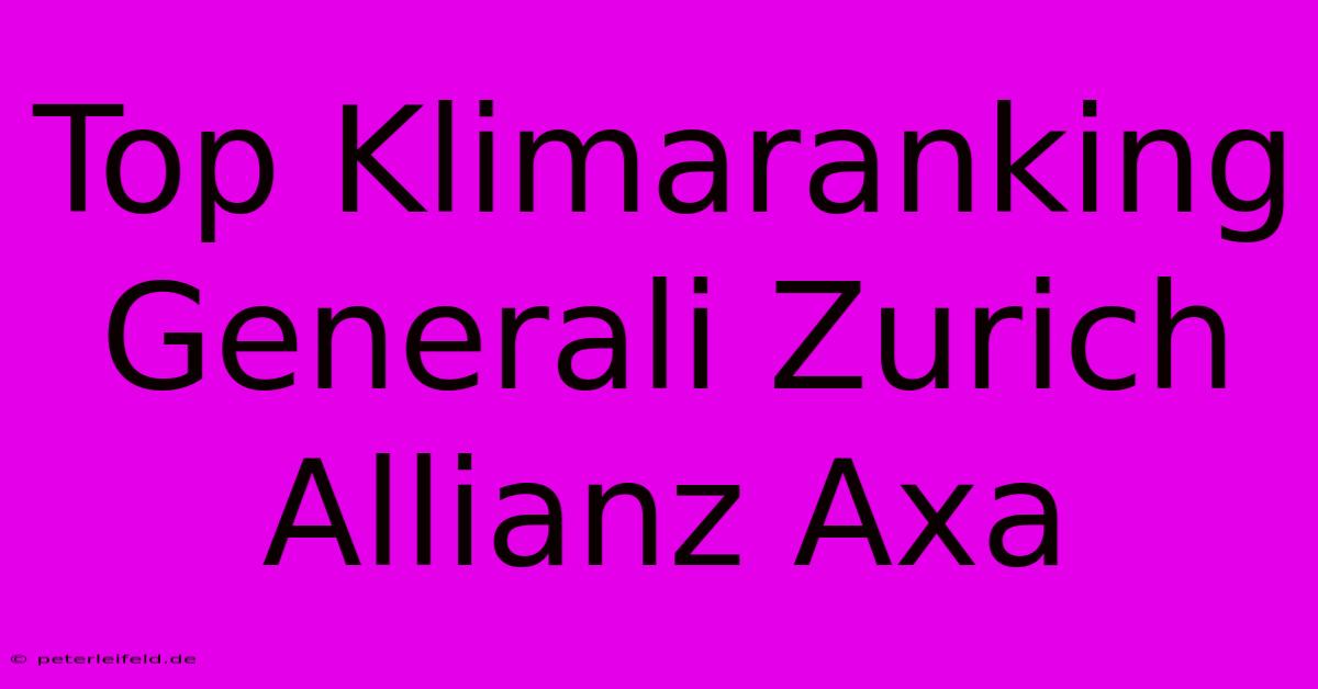 Top Klimaranking Generali Zurich Allianz Axa