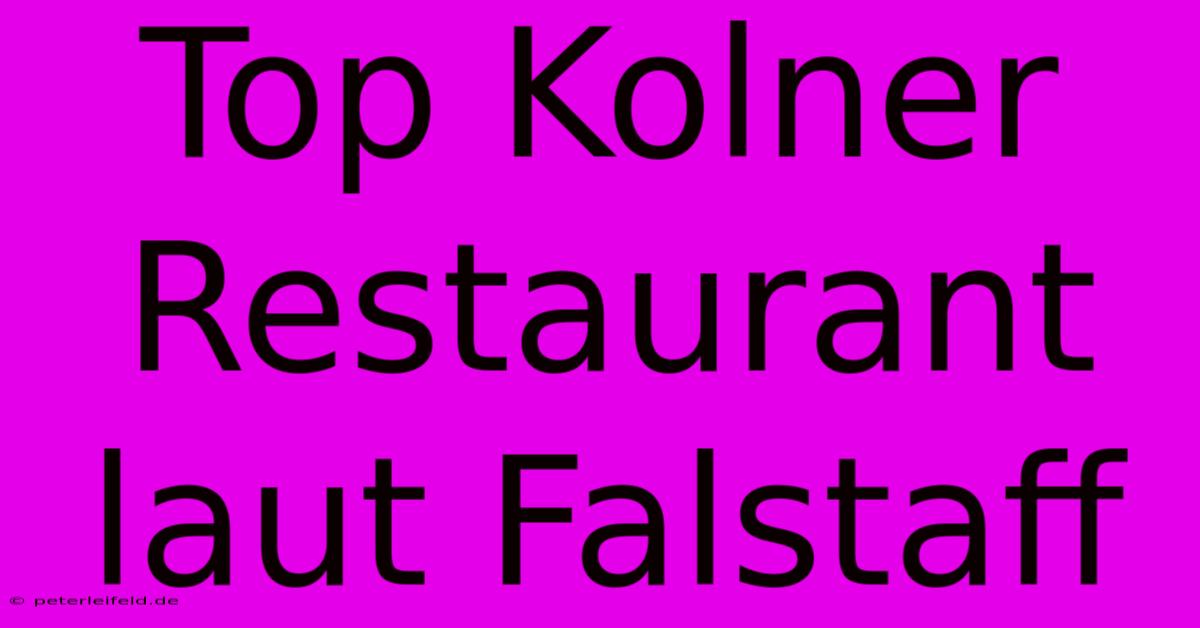 Top Kolner Restaurant Laut Falstaff