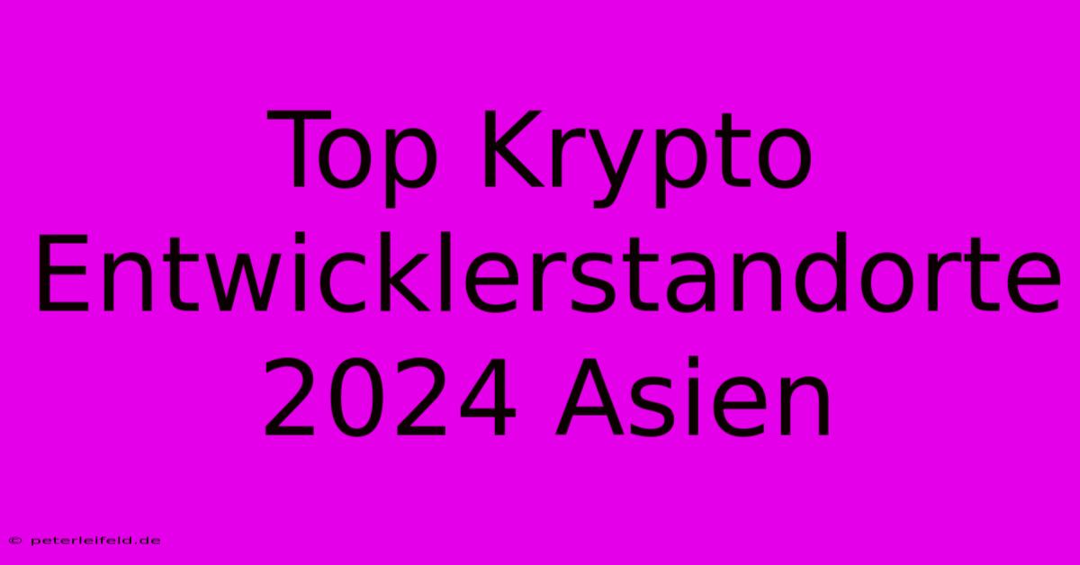 Top Krypto Entwicklerstandorte 2024 Asien