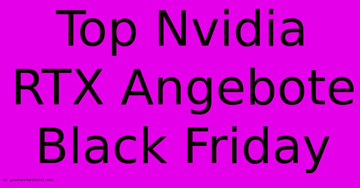 Top Nvidia RTX Angebote Black Friday