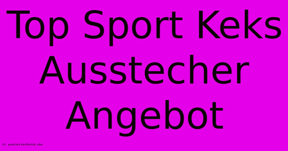 Top Sport Keks Ausstecher Angebot