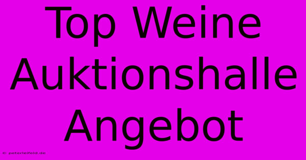 Top Weine Auktionshalle Angebot