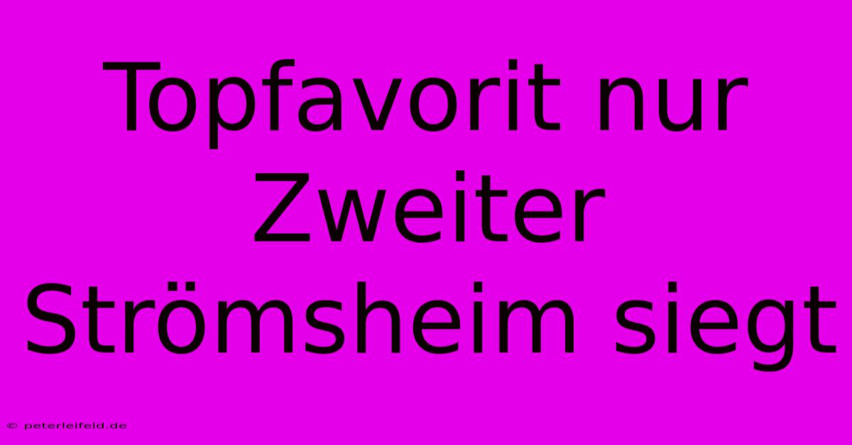 Topfavorit Nur Zweiter Strömsheim Siegt