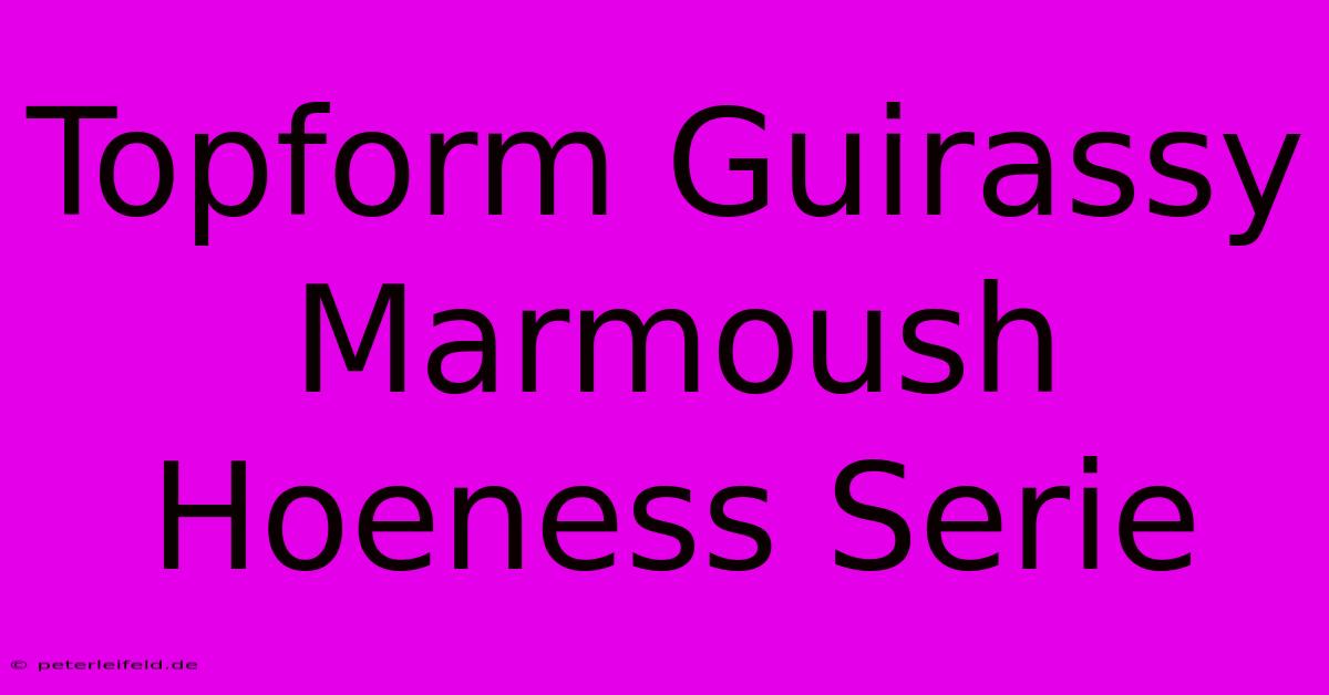 Topform Guirassy Marmoush Hoeness Serie