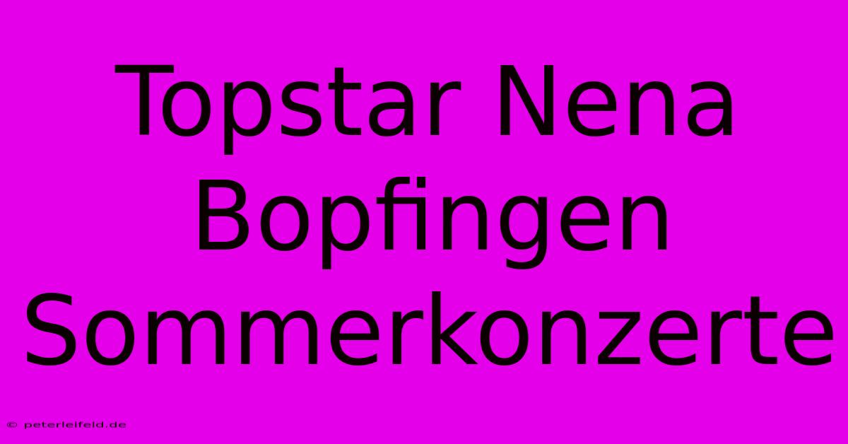 Topstar Nena Bopfingen Sommerkonzerte