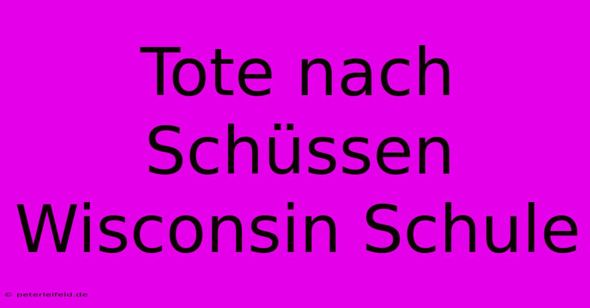 Tote Nach Schüssen Wisconsin Schule