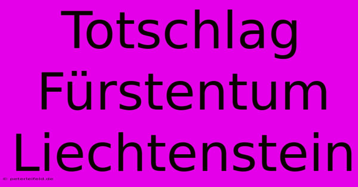 Totschlag Fürstentum Liechtenstein