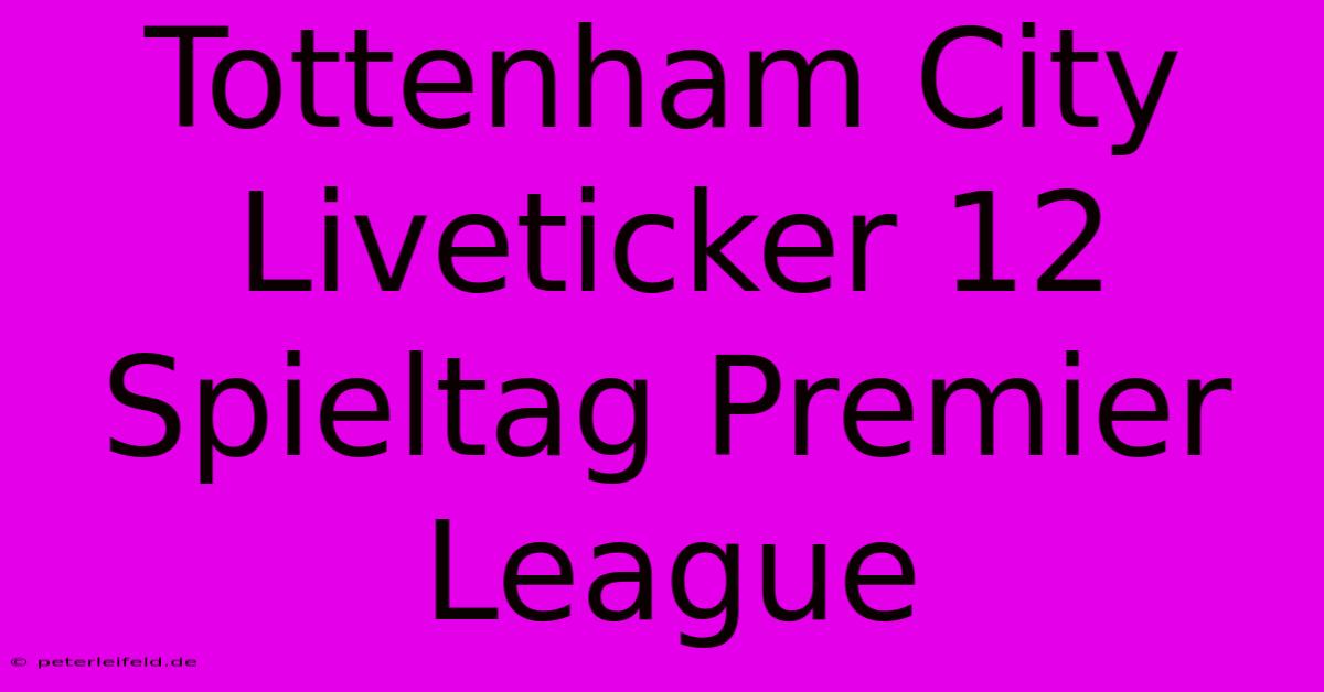 Tottenham City Liveticker 12 Spieltag Premier League