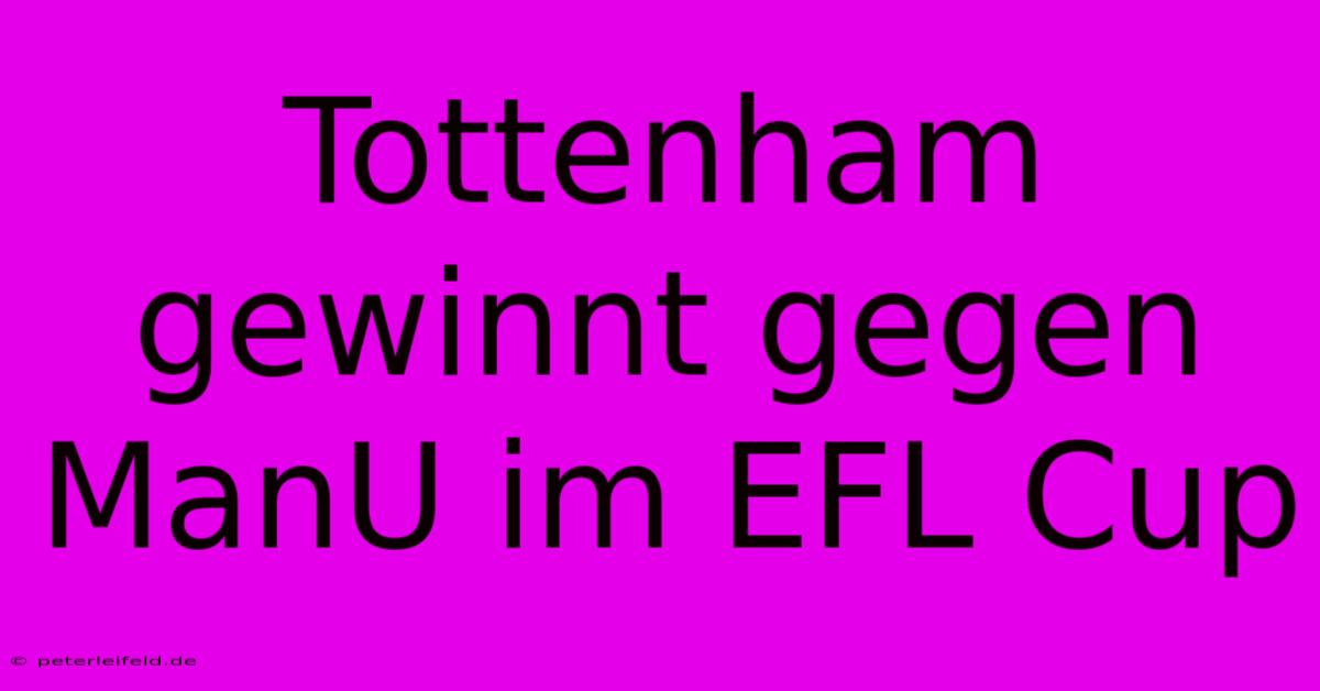 Tottenham Gewinnt Gegen ManU Im EFL Cup