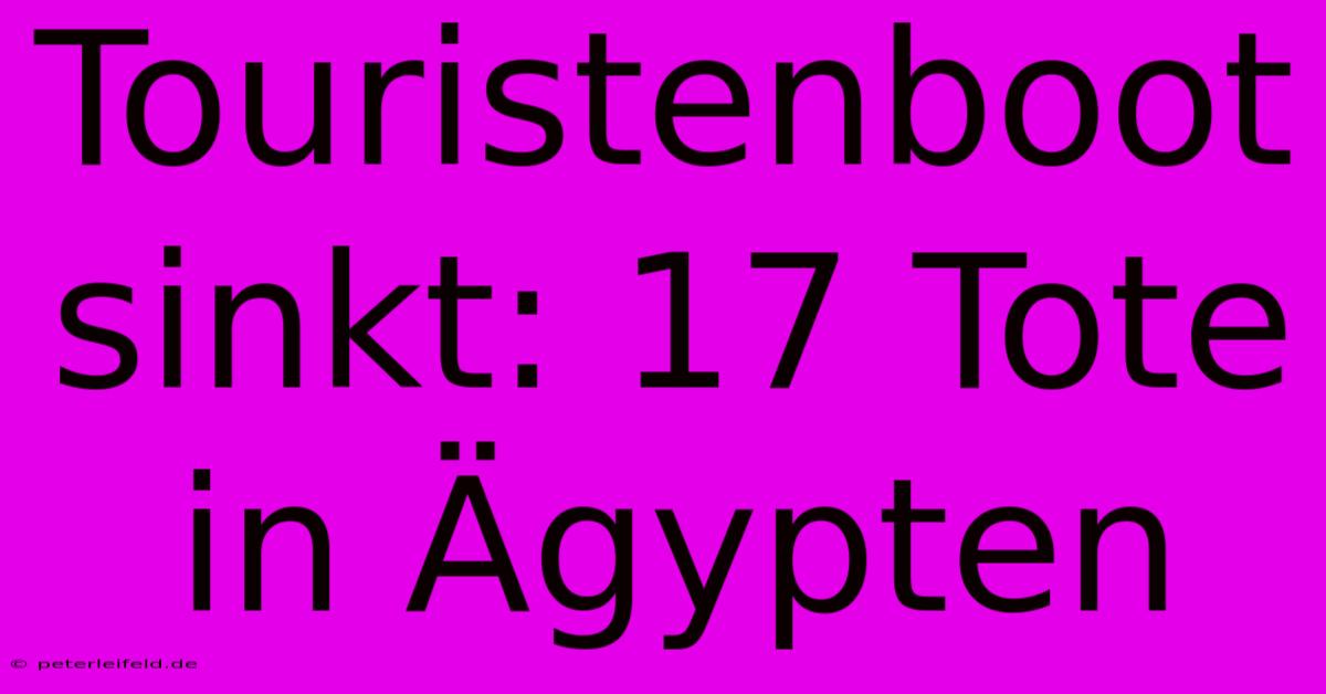 Touristenboot Sinkt: 17 Tote In Ägypten