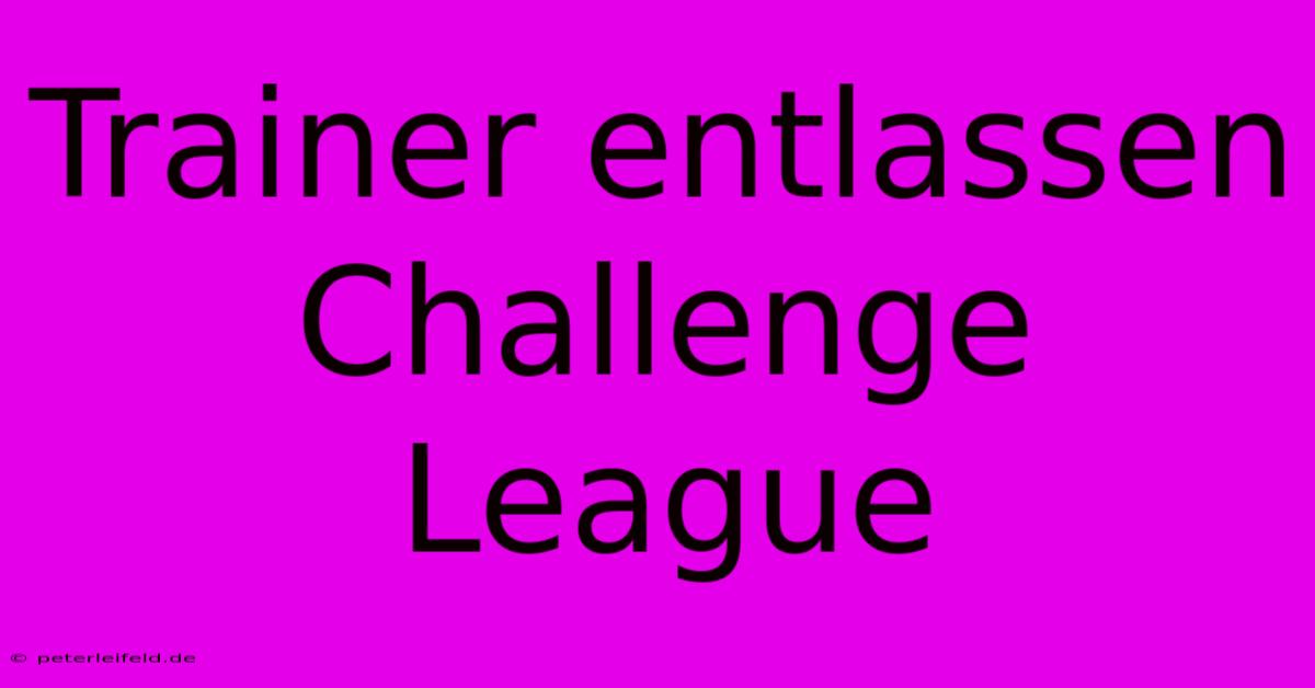 Trainer Entlassen Challenge League