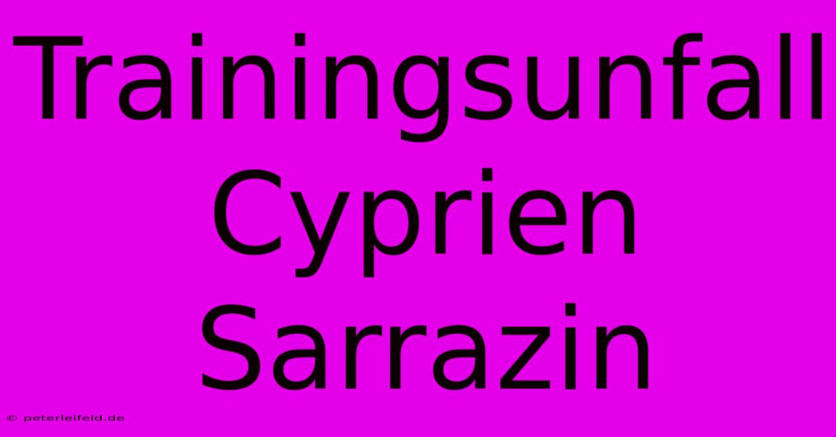 Trainingsunfall Cyprien Sarrazin