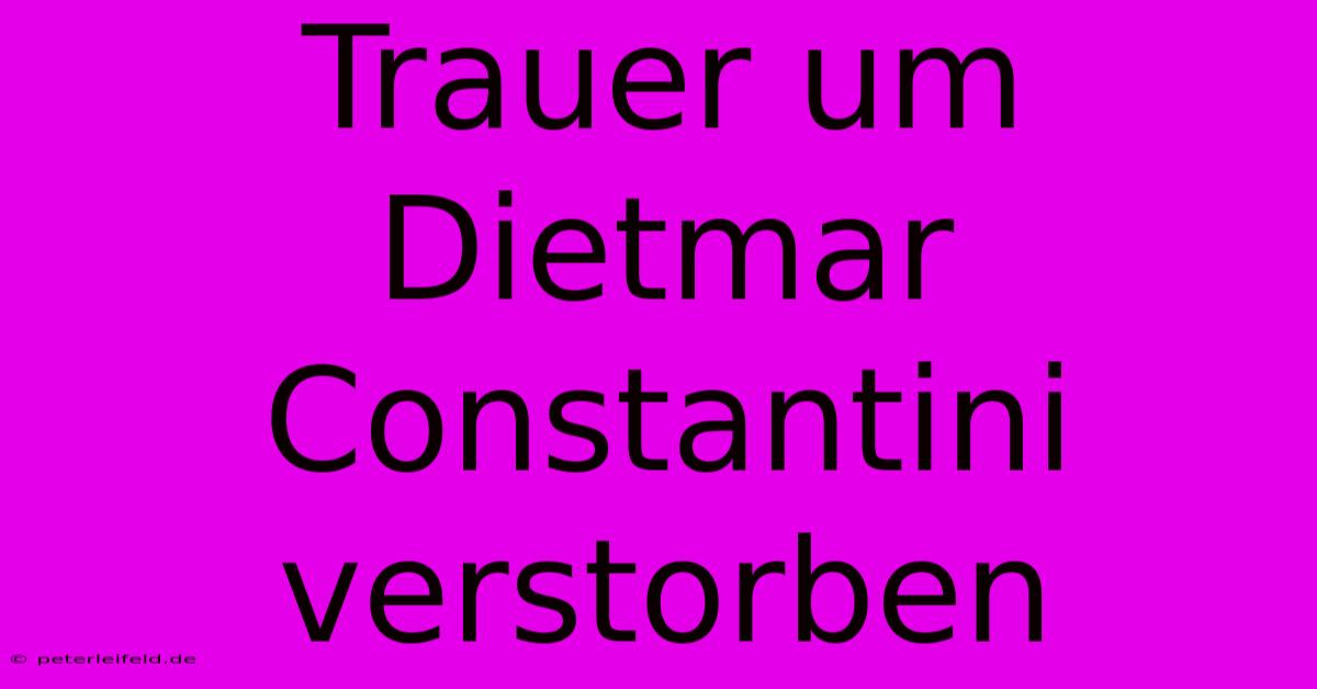 Trauer Um Dietmar Constantini Verstorben