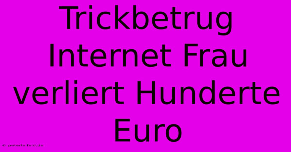 Trickbetrug Internet Frau Verliert Hunderte Euro