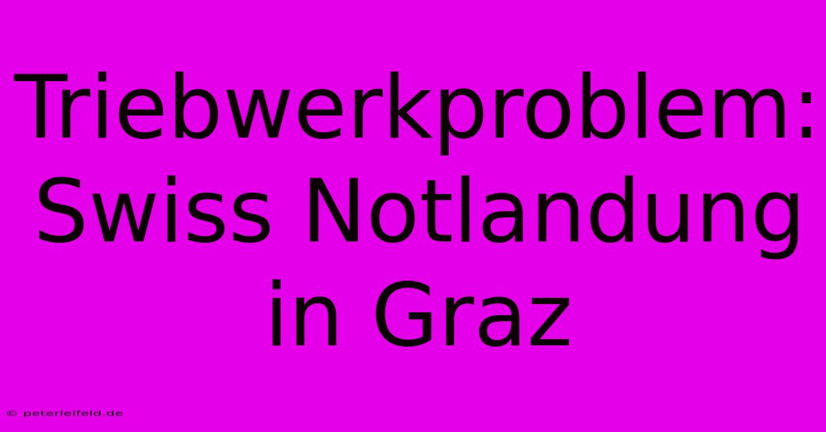 Triebwerkproblem: Swiss Notlandung In Graz