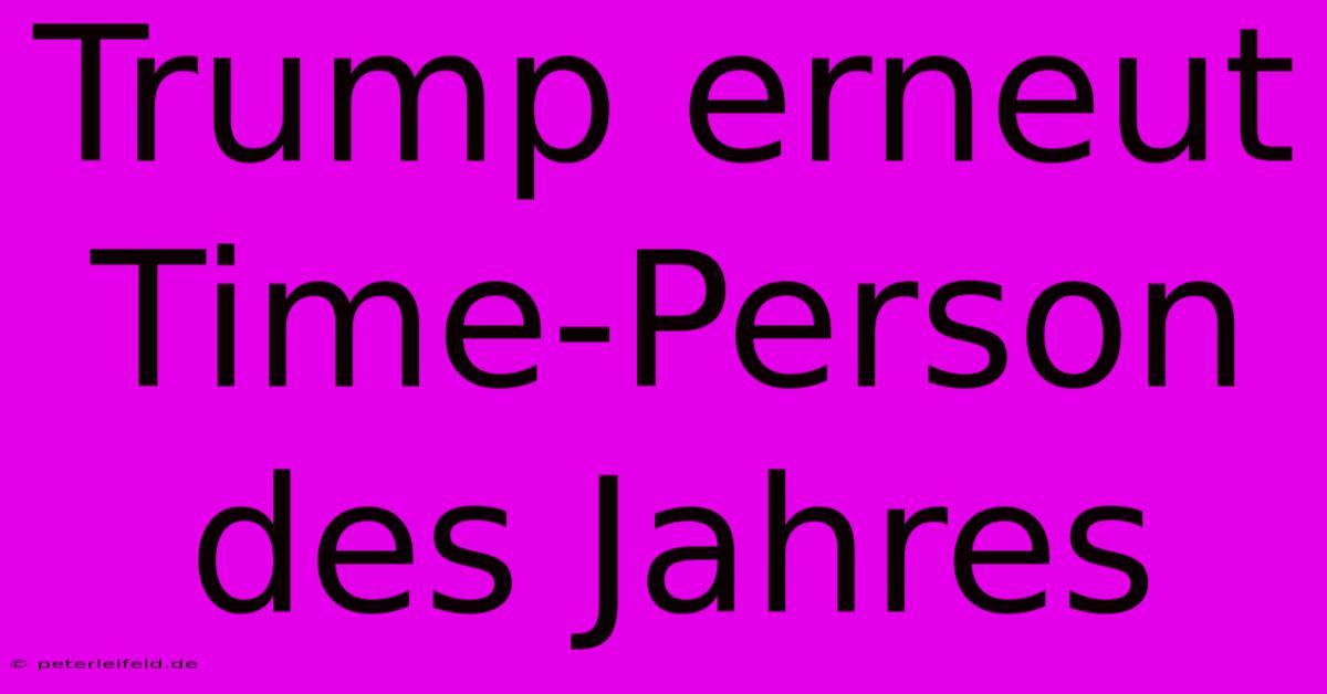 Trump Erneut Time-Person Des Jahres