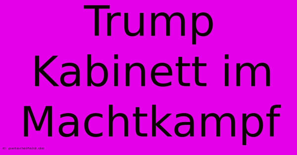 Trump Kabinett Im Machtkampf