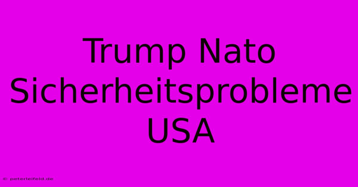 Trump Nato Sicherheitsprobleme USA