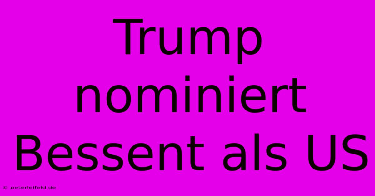 Trump Nominiert Bessent Als US