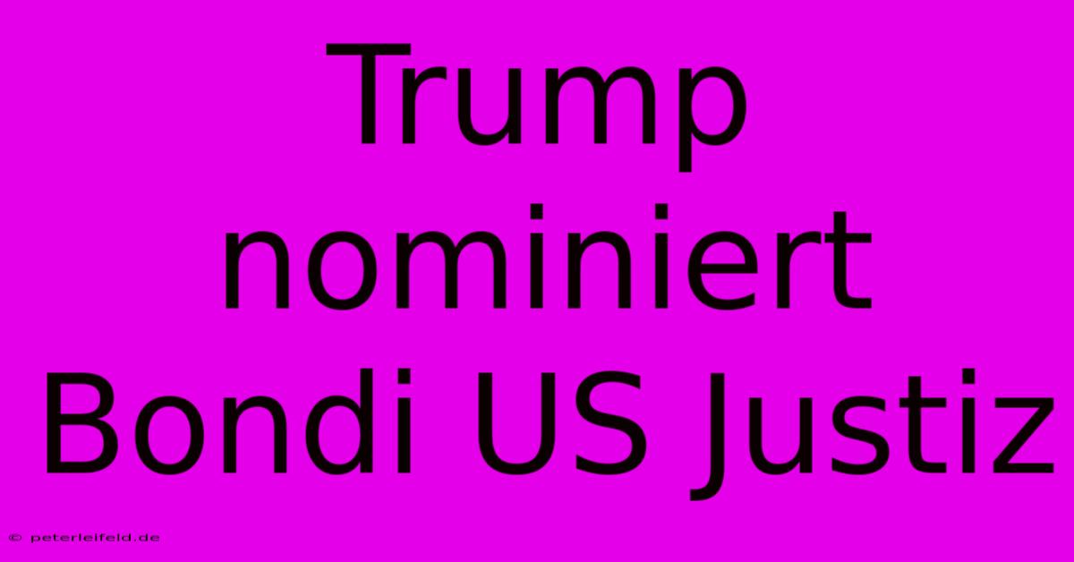 Trump Nominiert Bondi US Justiz