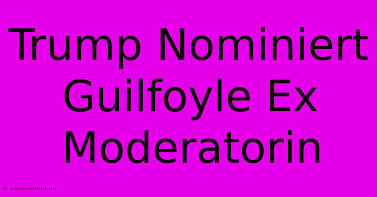 Trump Nominiert Guilfoyle Ex Moderatorin