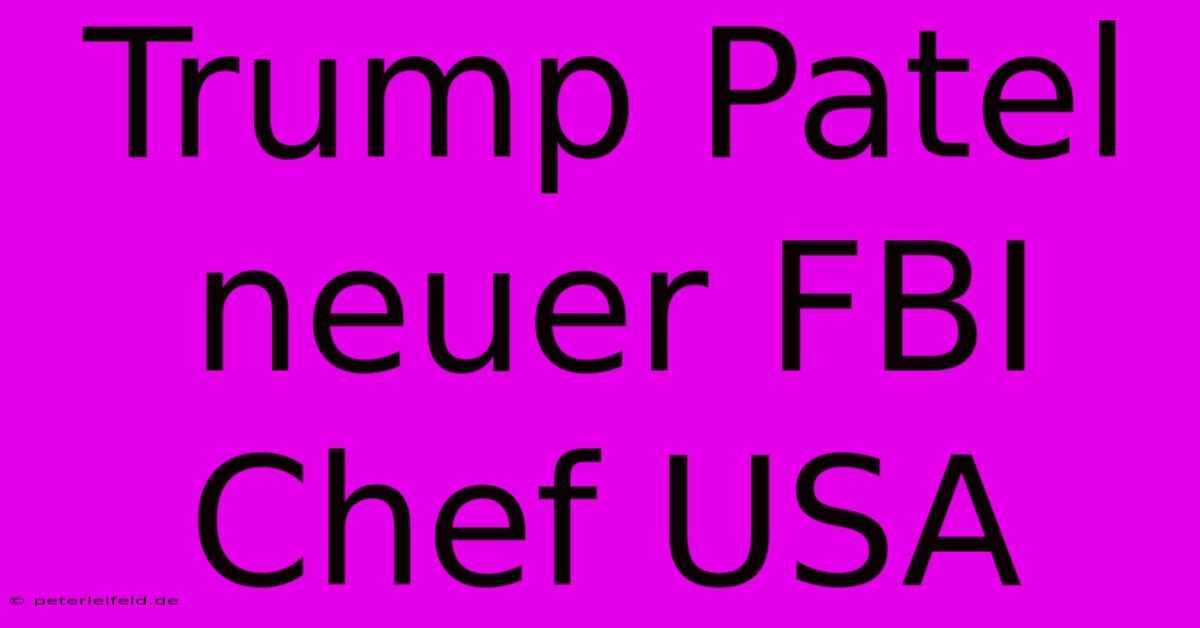 Trump Patel Neuer FBI Chef USA