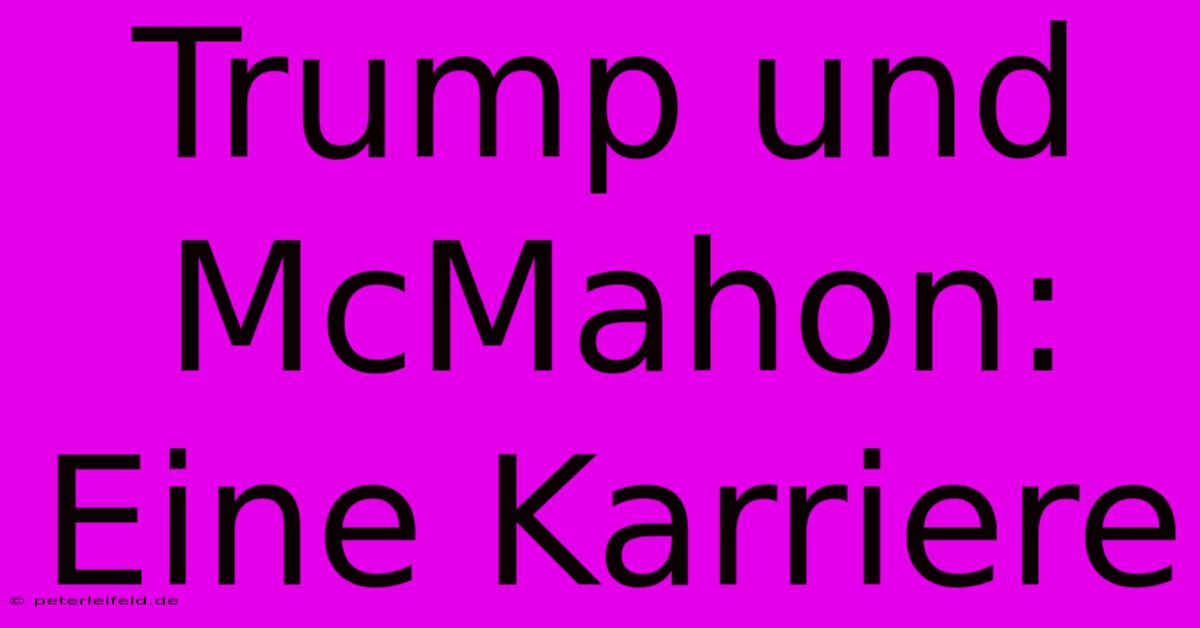 Trump Und McMahon:  Eine Karriere