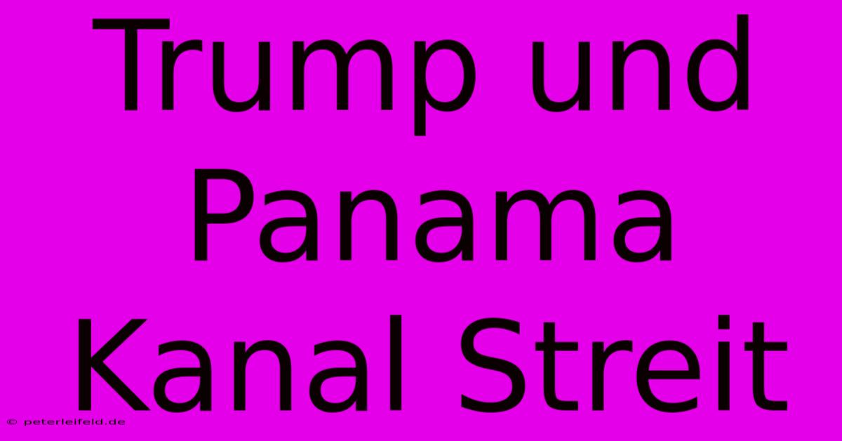 Trump Und Panama Kanal Streit