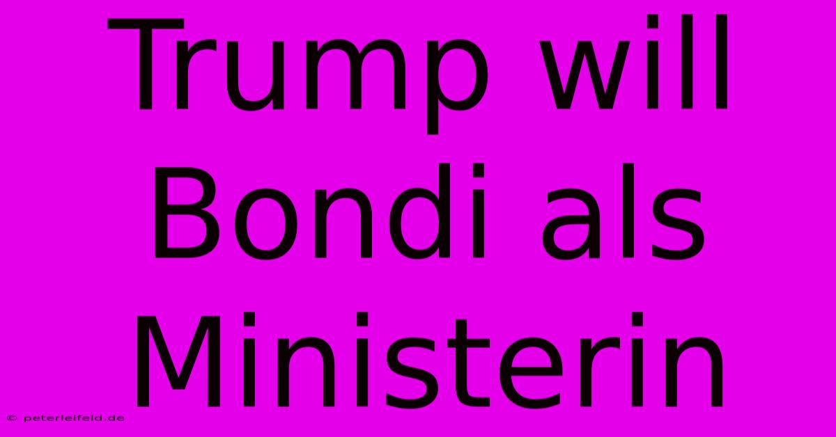 Trump Will Bondi Als Ministerin