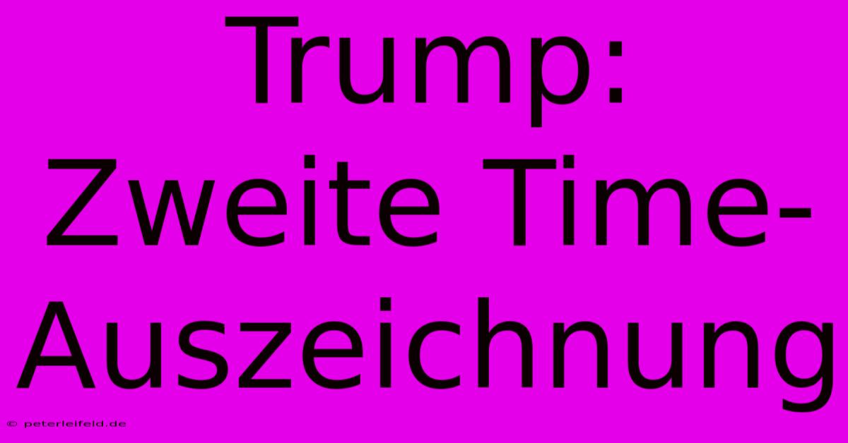 Trump: Zweite Time-Auszeichnung