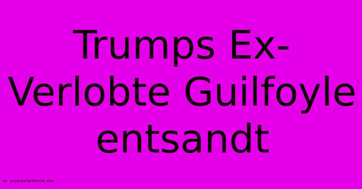 Trumps Ex-Verlobte Guilfoyle Entsandt