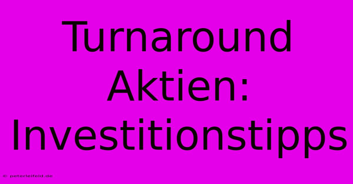 Turnaround Aktien: Investitionstipps