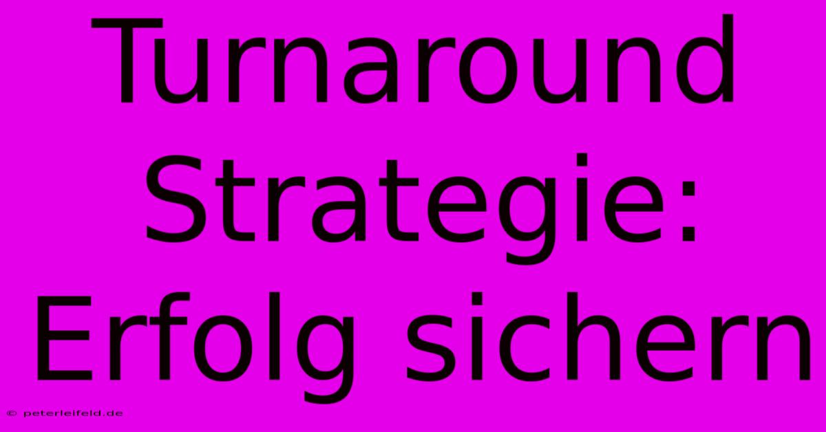 Turnaround Strategie: Erfolg Sichern