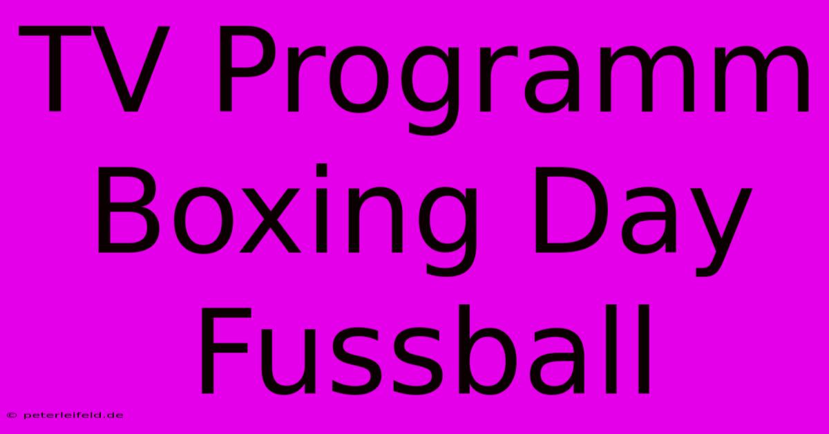 TV Programm Boxing Day Fussball