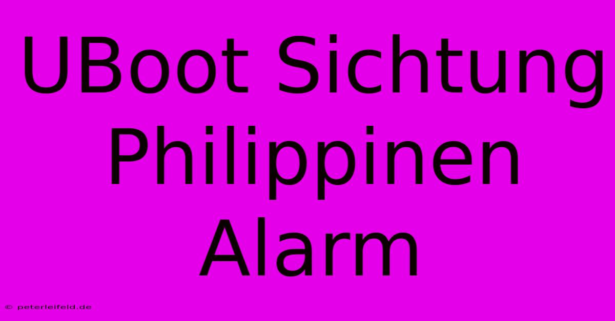 UBoot Sichtung Philippinen Alarm