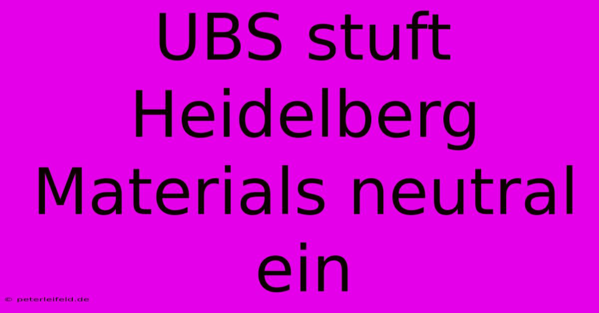 UBS Stuft Heidelberg Materials Neutral Ein