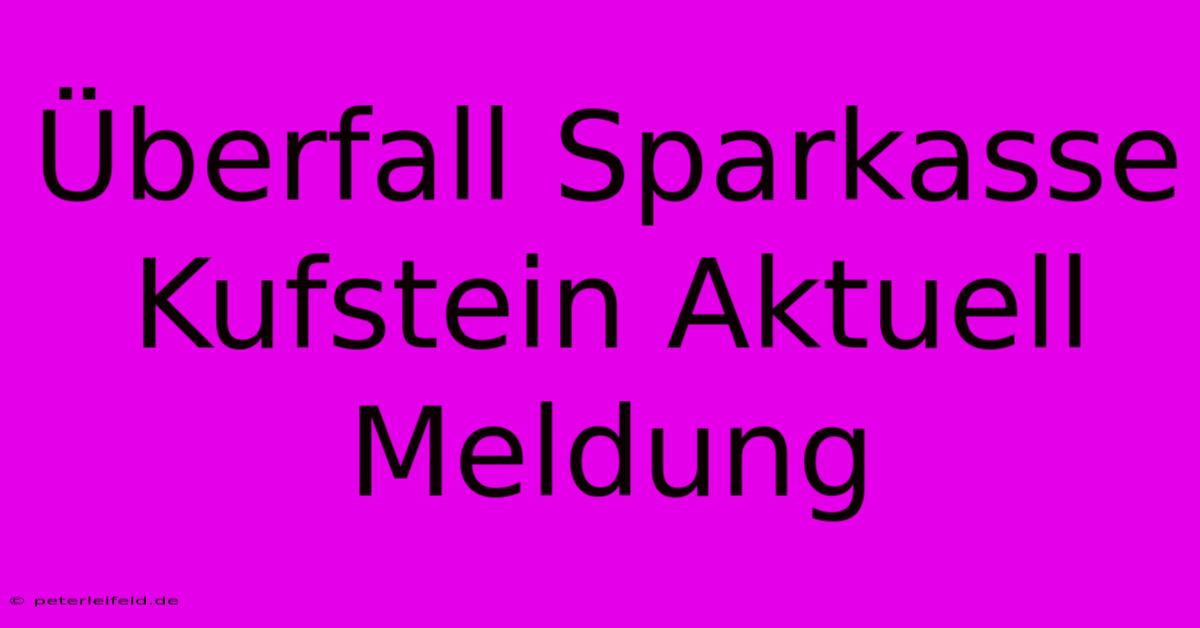 Überfall Sparkasse Kufstein Aktuell Meldung