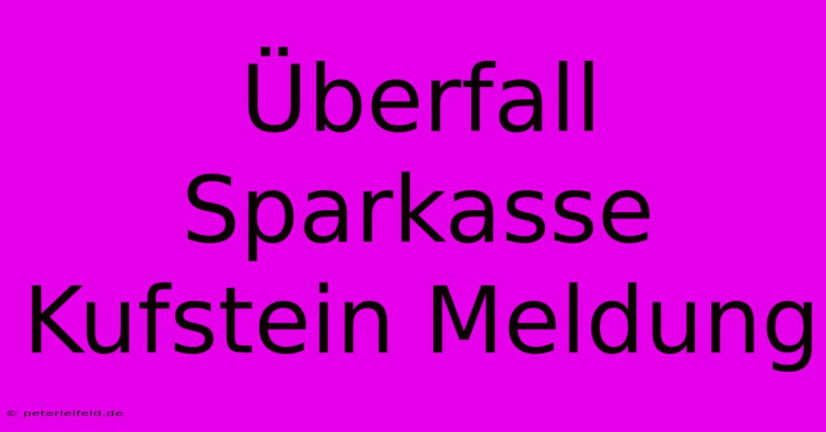 Überfall Sparkasse Kufstein Meldung