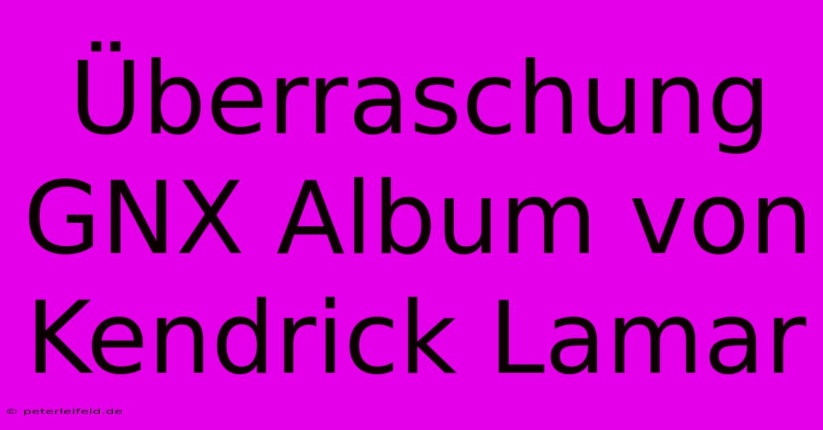 Überraschung GNX Album Von Kendrick Lamar