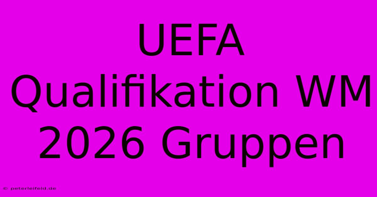 UEFA Qualifikation WM 2026 Gruppen