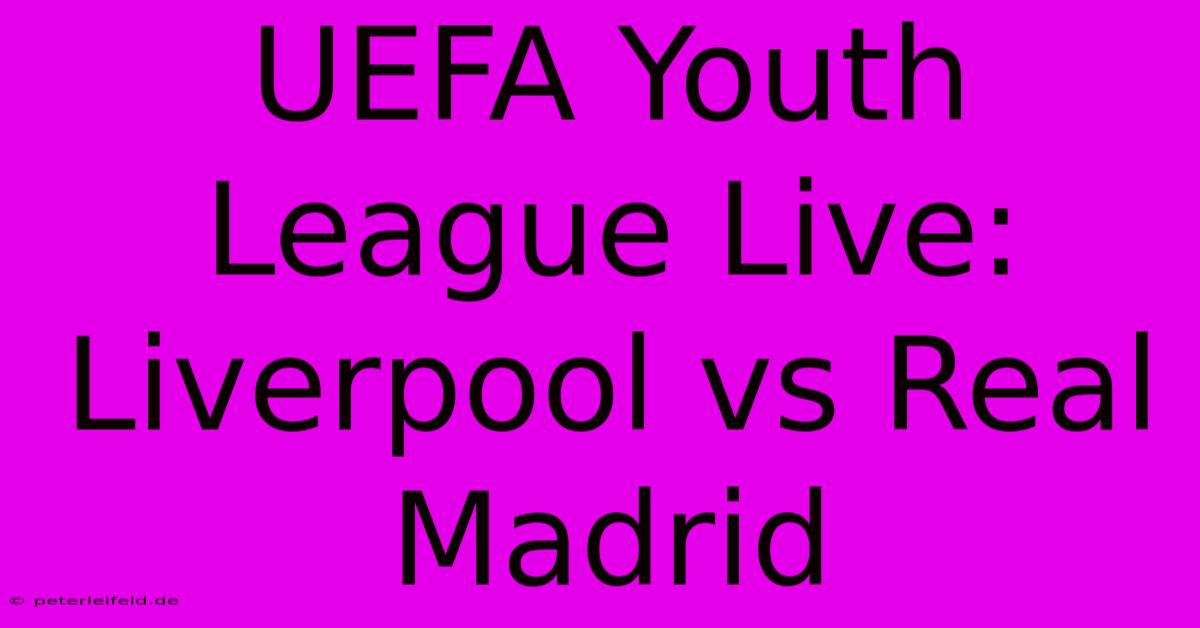 UEFA Youth League Live: Liverpool Vs Real Madrid