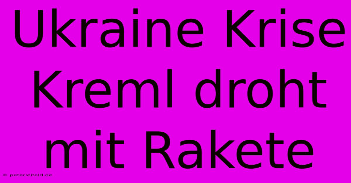 Ukraine Krise Kreml Droht Mit Rakete