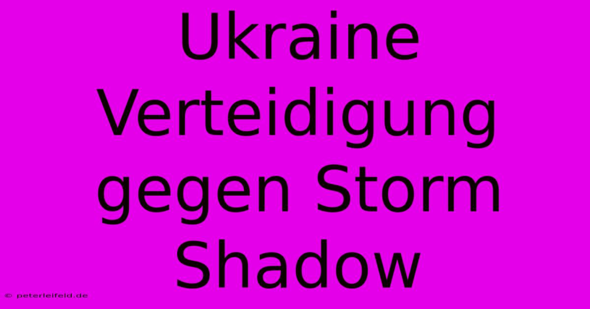 Ukraine Verteidigung Gegen Storm Shadow