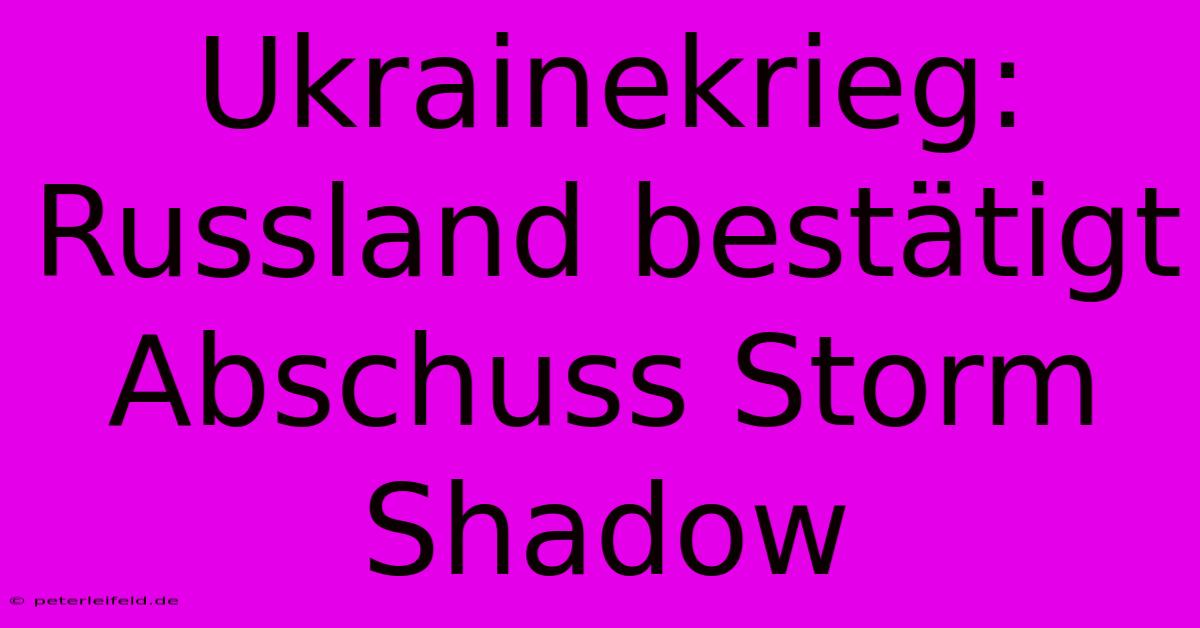 Ukrainekrieg: Russland Bestätigt Abschuss Storm Shadow