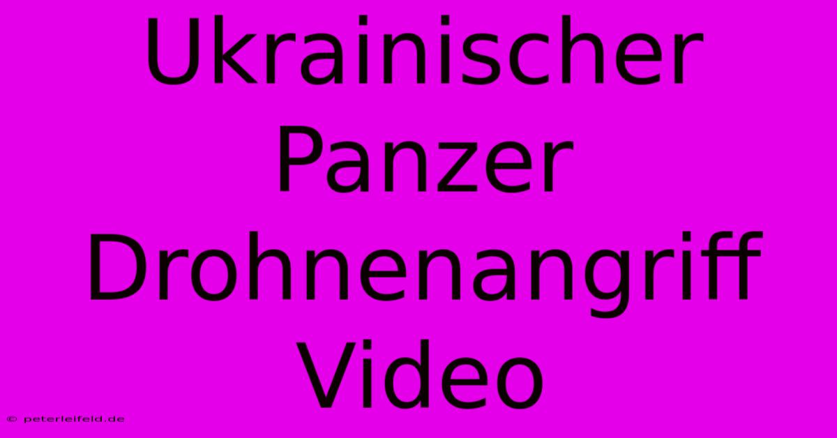 Ukrainischer Panzer Drohnenangriff Video