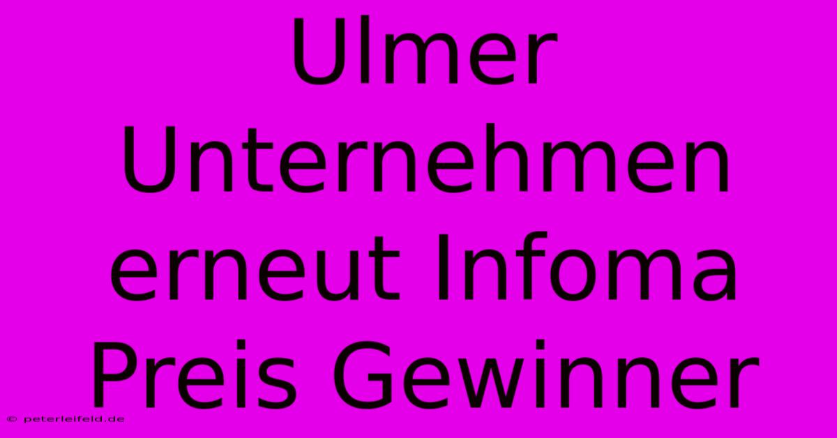 Ulmer Unternehmen Erneut Infoma Preis Gewinner