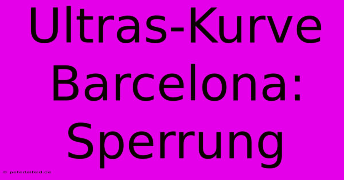 Ultras-Kurve Barcelona:  Sperrung