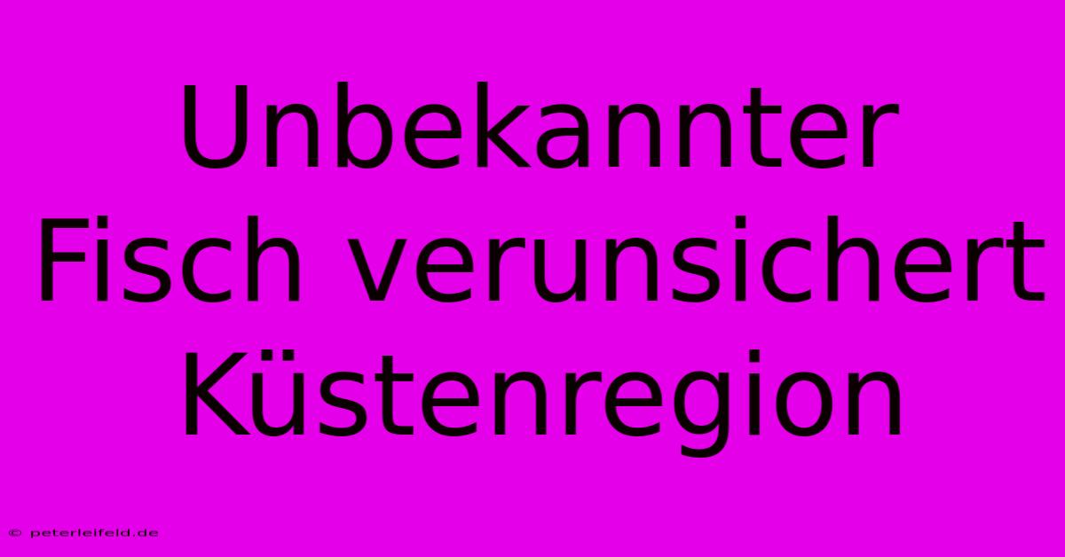 Unbekannter Fisch Verunsichert Küstenregion