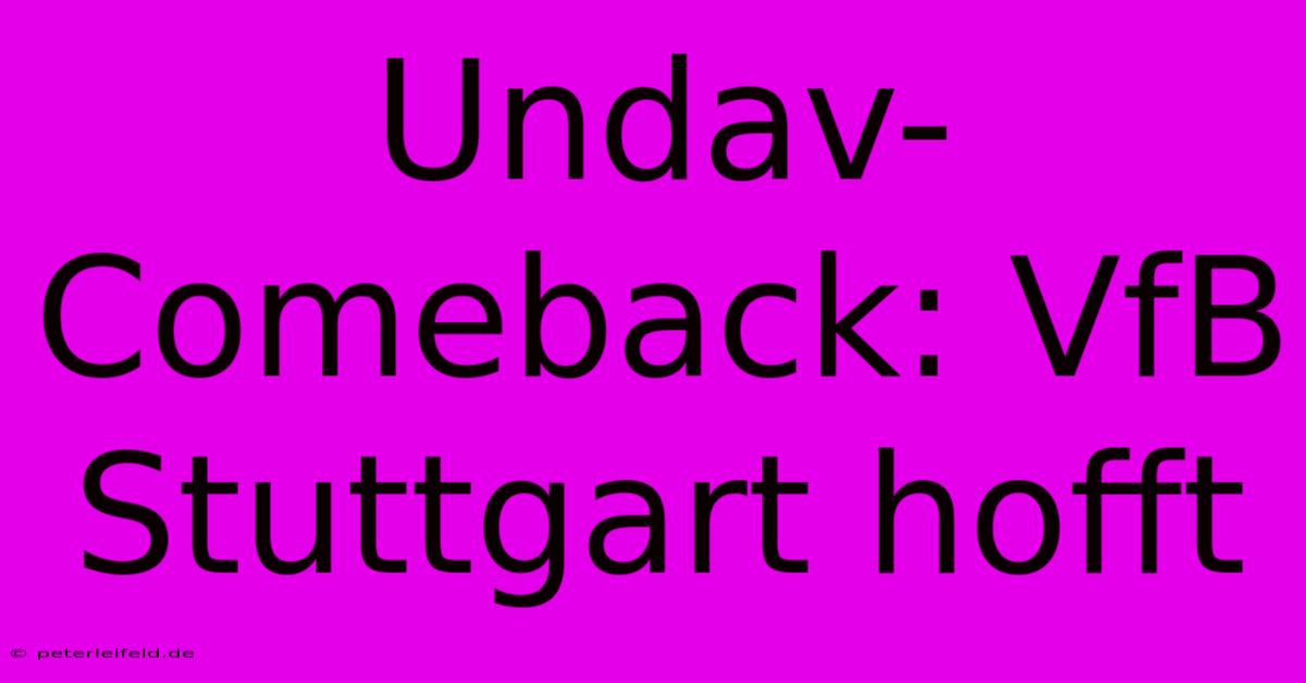 Undav-Comeback: VfB Stuttgart Hofft